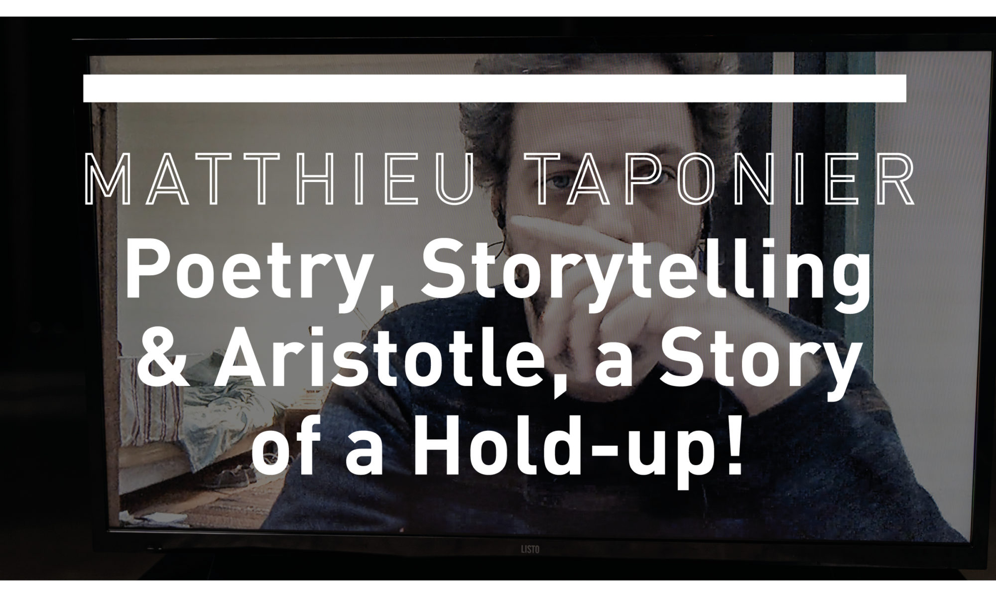 Poetry, Storytelling & Aristotle, a Story of a Hold-up! by Matthieu Taponier